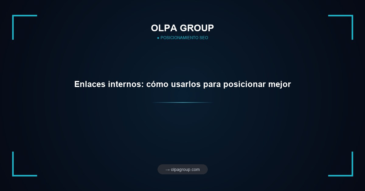 Enlaces internos: cómo usarlos para posicionar mejor