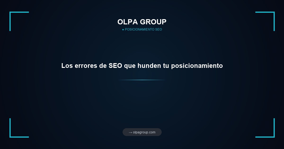 Los errores de SEO que hunden tu posicionamiento