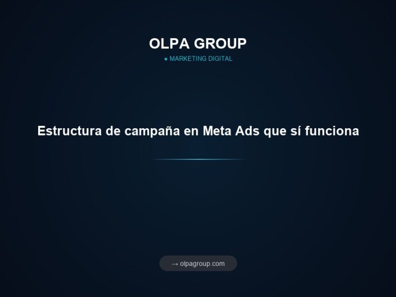 Estructura de campaña en Meta Ads que sí funciona