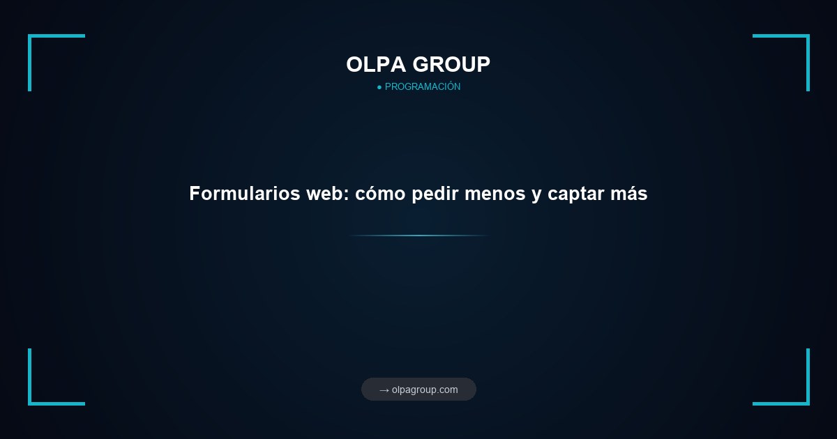 Formularios web: cómo pedir menos y captar más