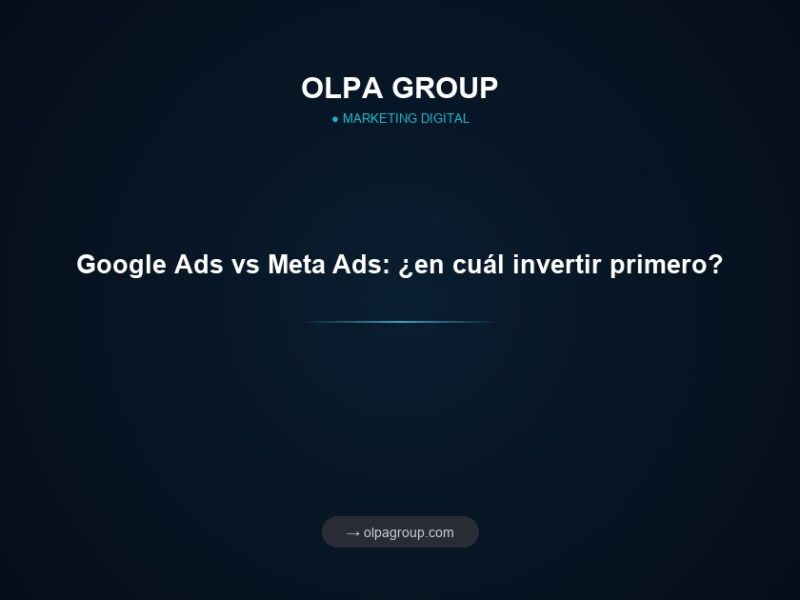 Google Ads vs Meta Ads: ¿en cuál invertir primero?