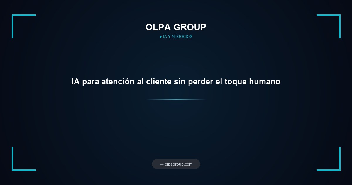 IA para atención al cliente sin perder el toque humano