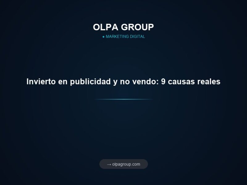Invierto en publicidad y no vendo: 9 causas reales