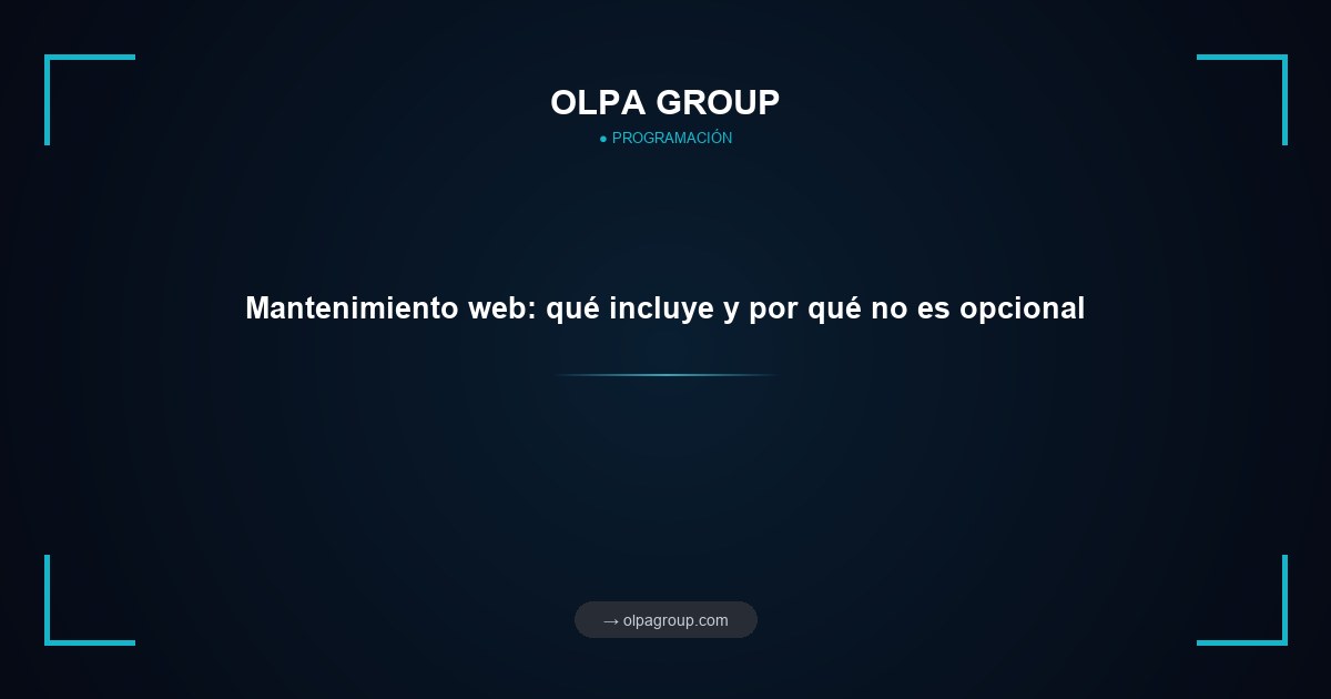 Mantenimiento web: qué incluye y por qué no es opcional