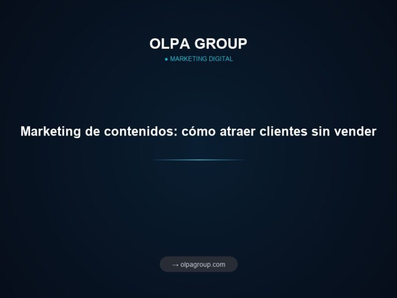 Marketing de contenidos: cómo atraer clientes sin vender