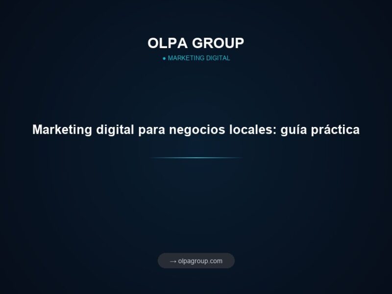 Marketing digital para negocios locales: guía práctica