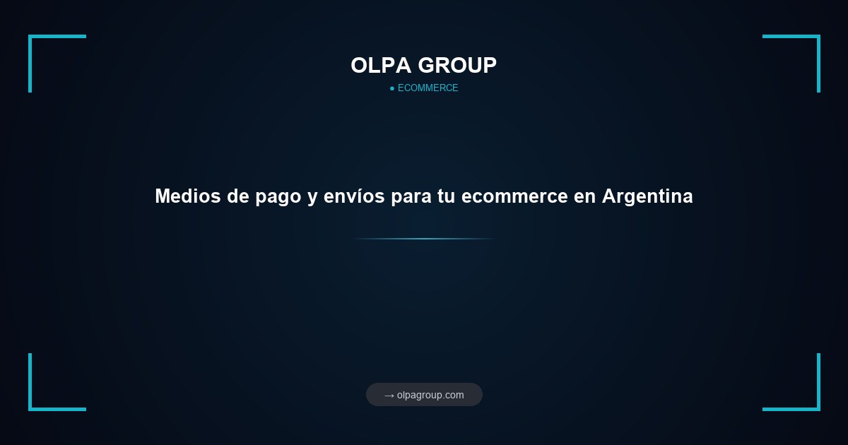 Medios de pago y envíos para tu ecommerce en Argentina
