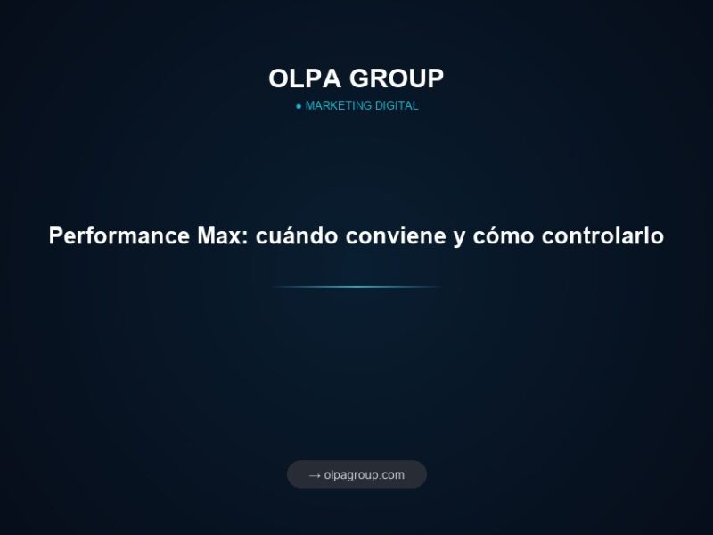 Performance Max: cuándo conviene y cómo controlarlo