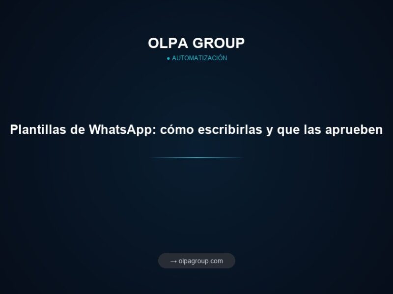 Plantillas de WhatsApp: cómo escribirlas y que las aprueben