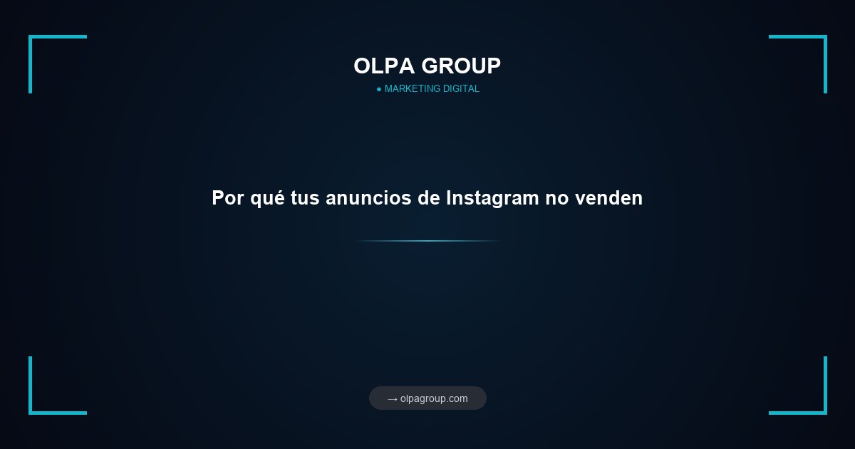 Por qué tus anuncios de Instagram no venden