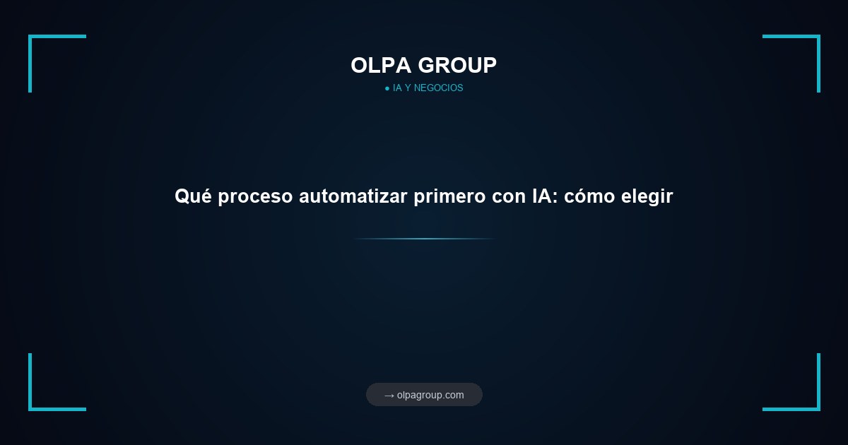 Qué proceso automatizar primero con IA: cómo elegir