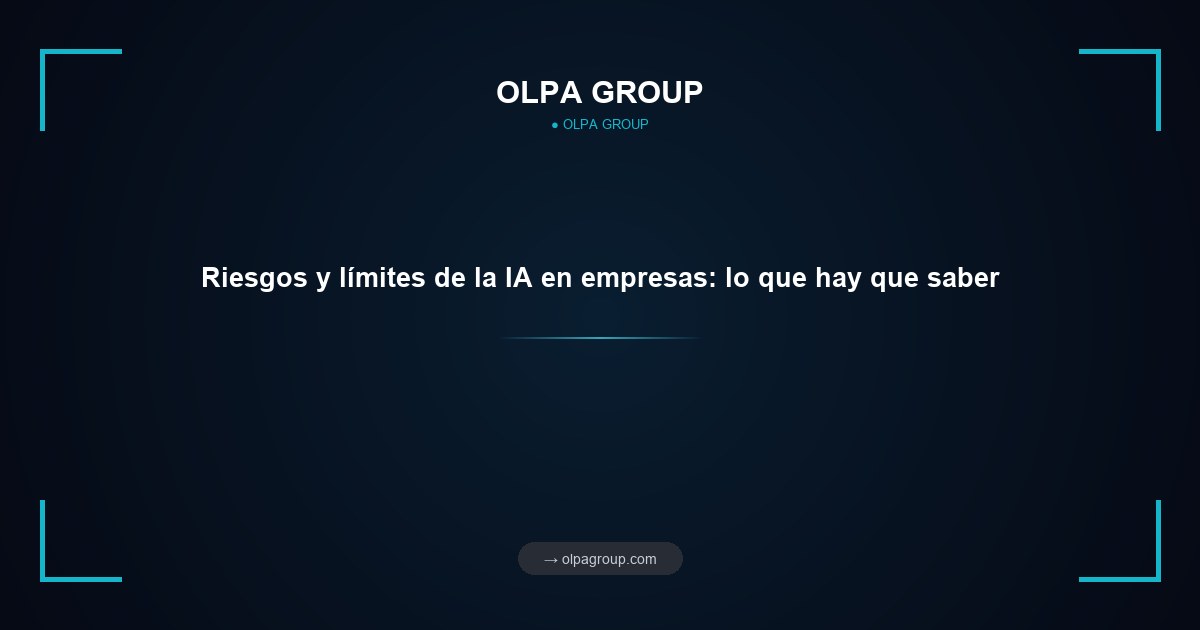 Riesgos y límites de la IA en empresas: lo que hay que saber