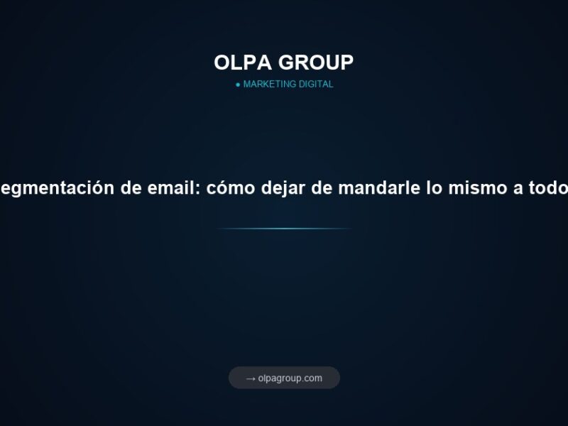 Segmentación de email: cómo dejar de mandarle lo mismo a todos
