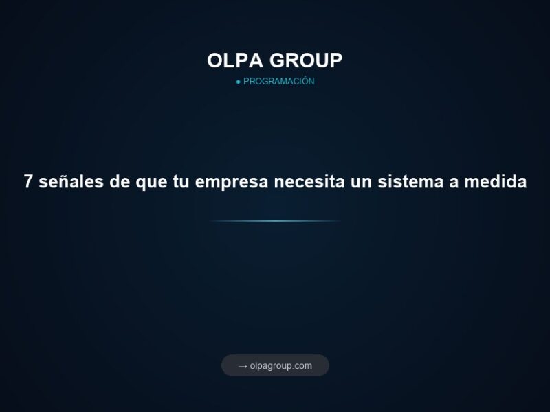 7 señales de que tu empresa necesita un sistema a medida