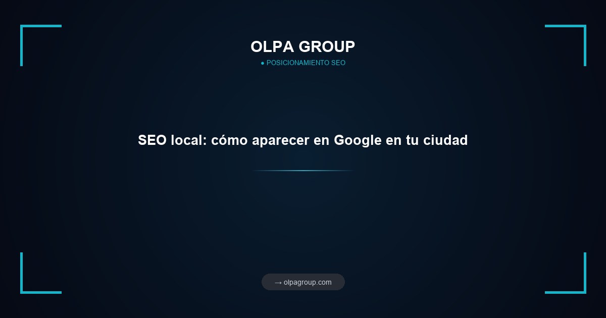 SEO local: cómo aparecer en Google en tu ciudad