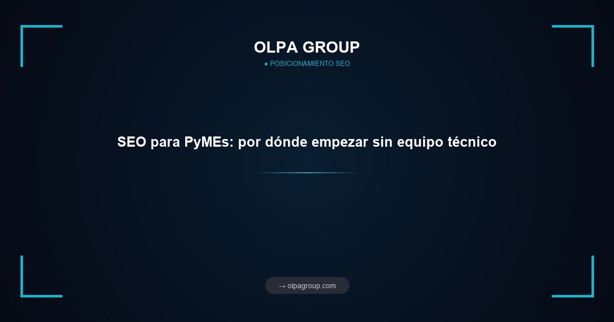 SEO para PyMEs: por dónde empezar sin equipo técnico