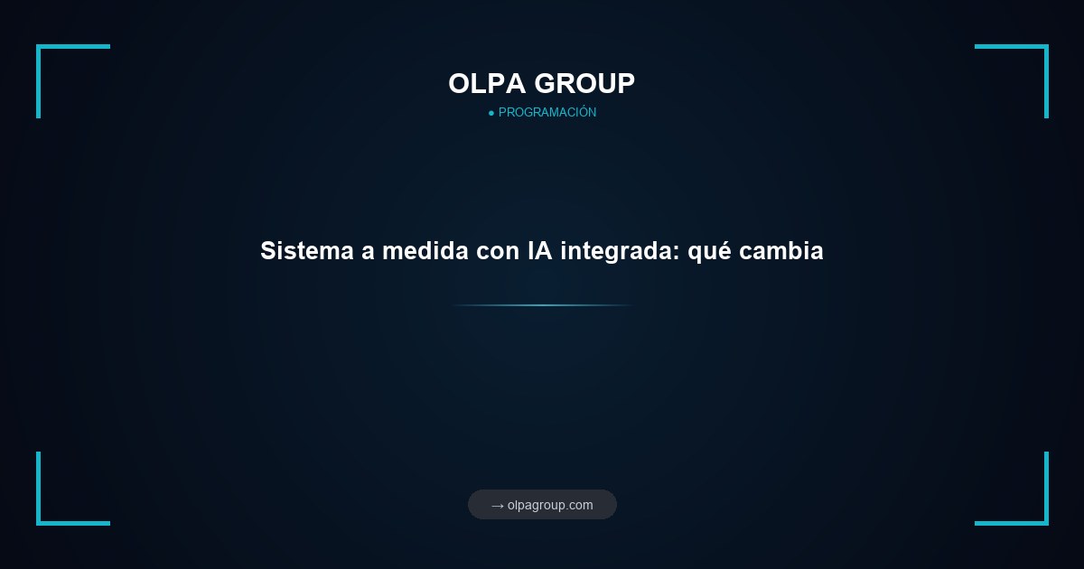Sistema a medida con IA integrada: qué cambia