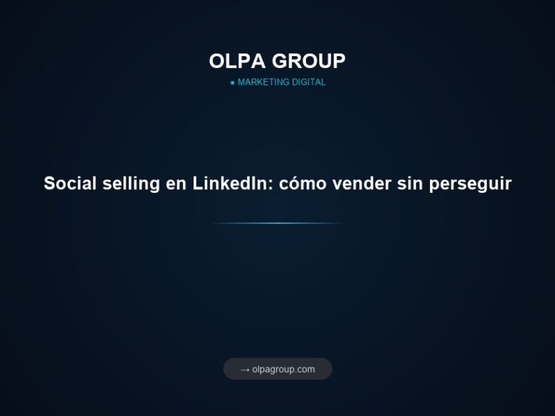 Social selling en LinkedIn: cómo vender sin perseguir