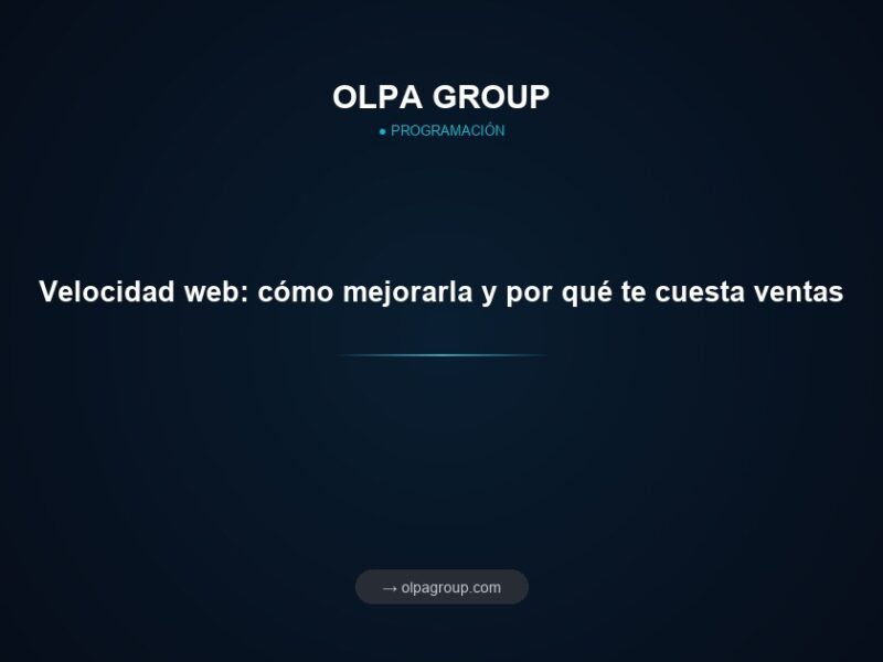 Velocidad web: cómo mejorarla y por qué te cuesta ventas