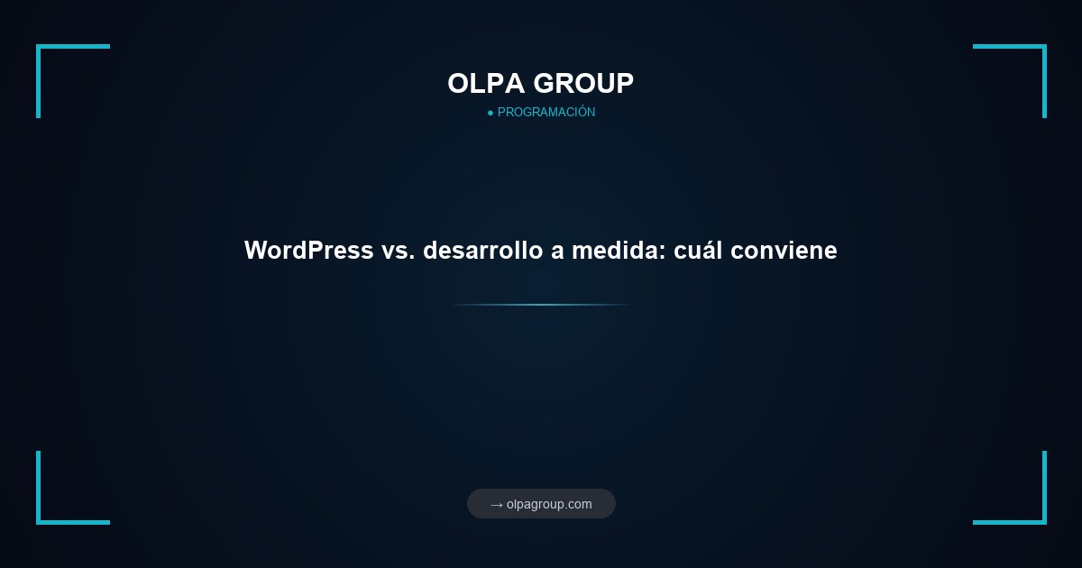 WordPress vs. desarrollo a medida: cuál conviene