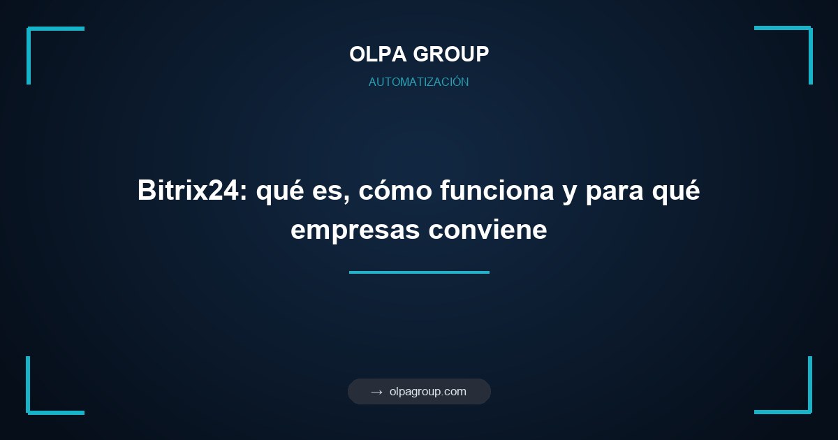 Bitrix24: qué es, cómo funciona y para qué empresas conviene