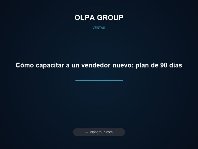Cómo capacitar a un vendedor nuevo: plan de 90 días