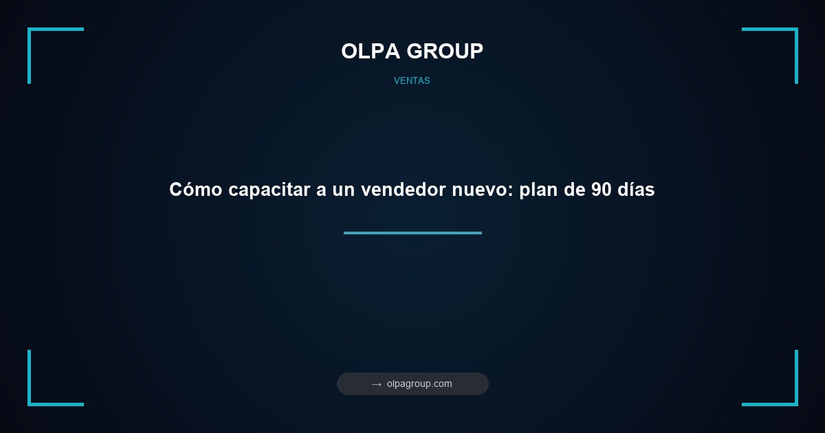 Cómo capacitar a un vendedor nuevo: plan de 90 días