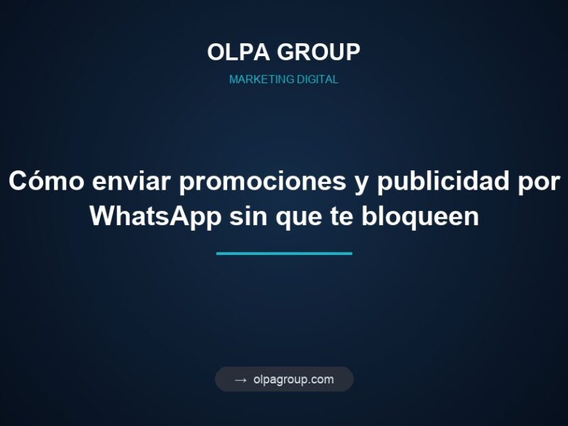 Cómo enviar promociones y publicidad por WhatsApp sin que te bloqueen