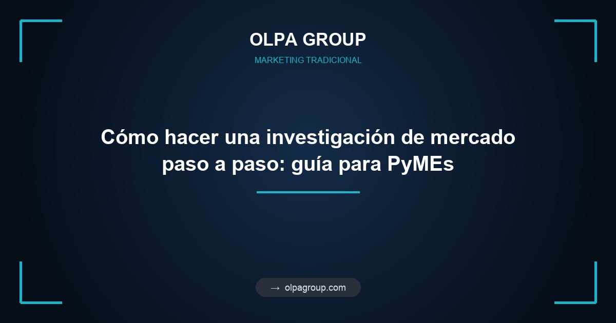 Cómo hacer una investigación de mercado paso a paso: guía para PyMEs
