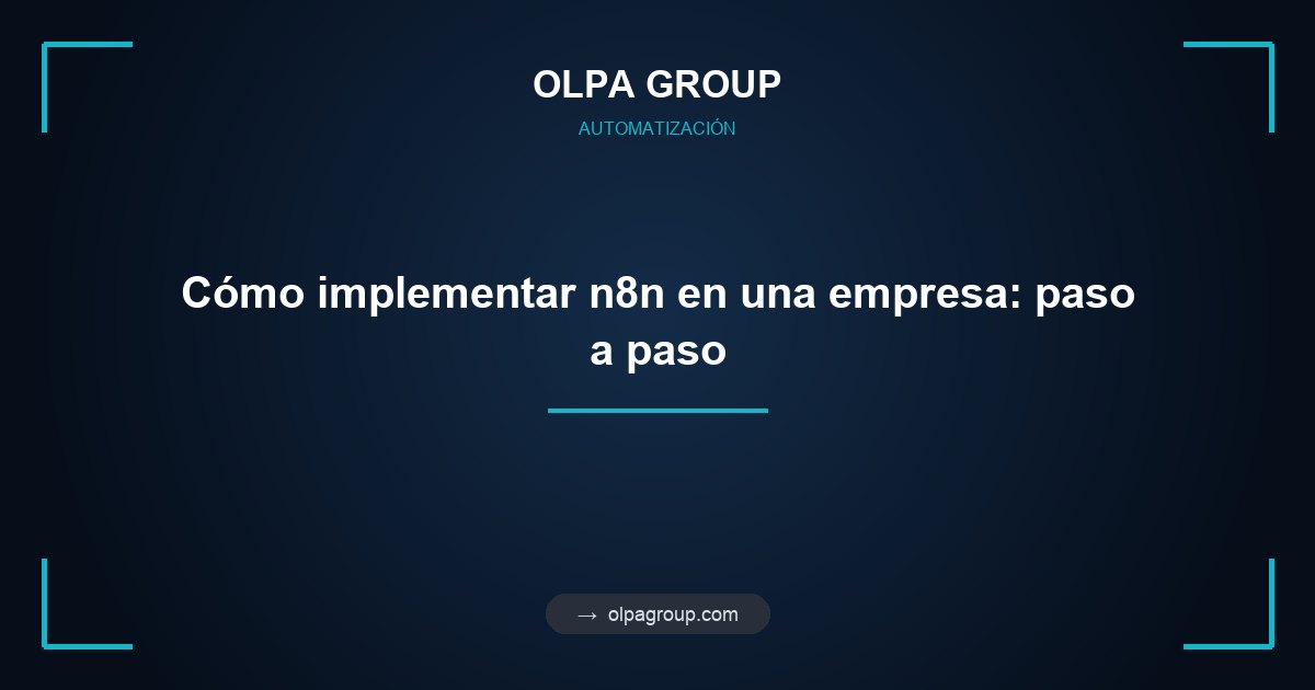 Cómo implementar n8n en una empresa: paso a paso