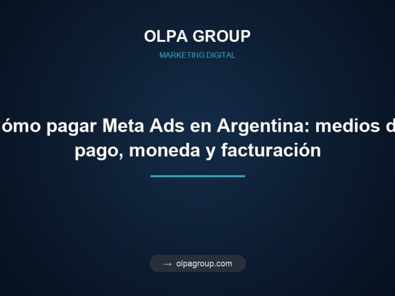 Cómo pagar Meta Ads en Argentina: medios de pago, moneda y facturación