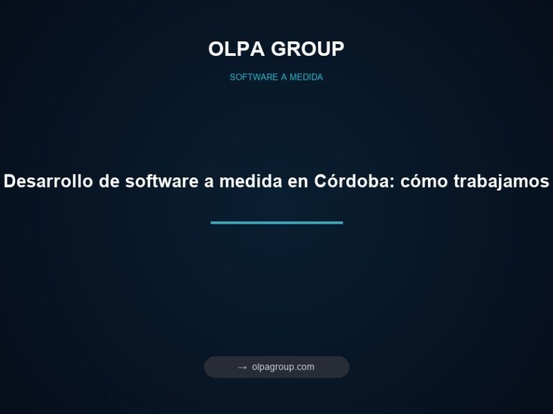 Desarrollo de software a medida en Córdoba: cómo trabajamos