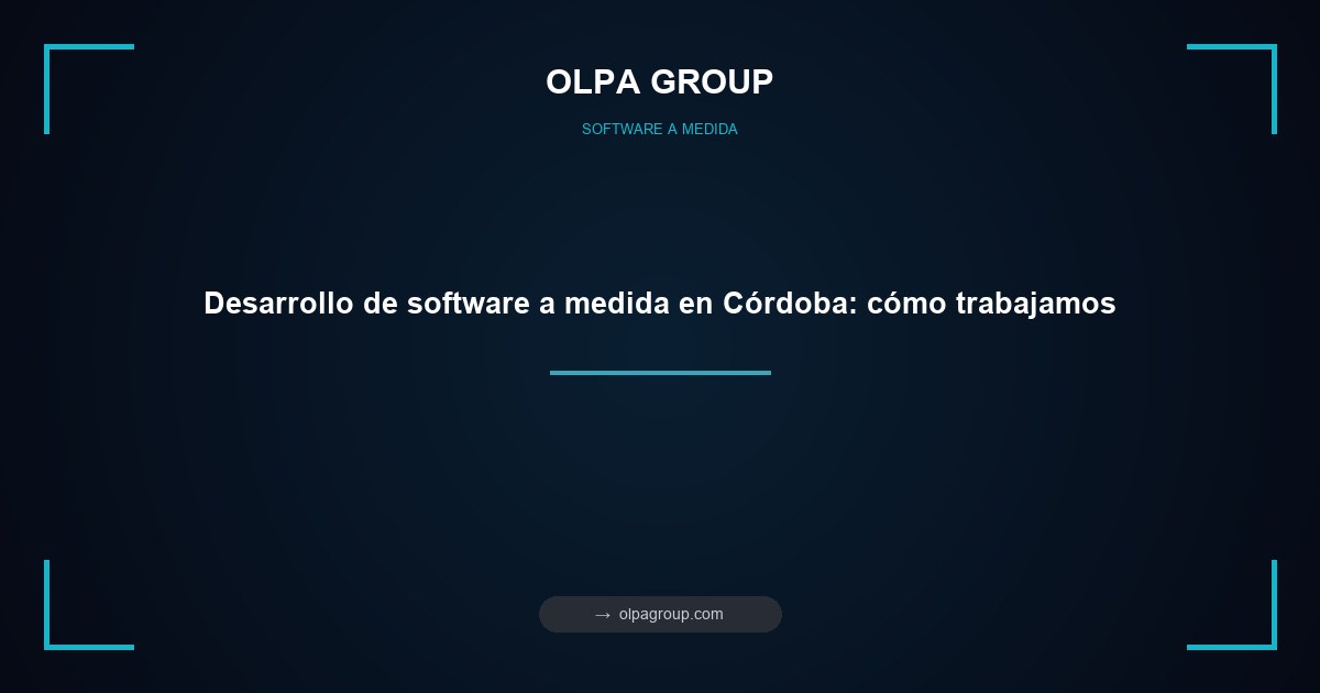 Desarrollo de software a medida en Córdoba: cómo trabajamos