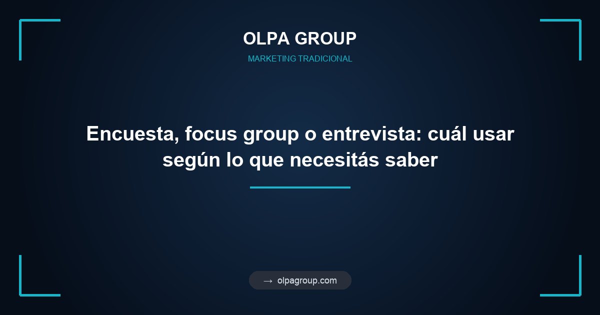 Encuesta, focus group o entrevista: cuál usar según lo que necesitás saber