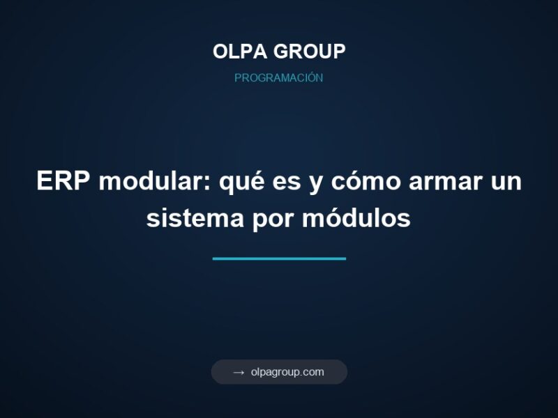 ERP modular: qué es y cómo armar un sistema por módulos