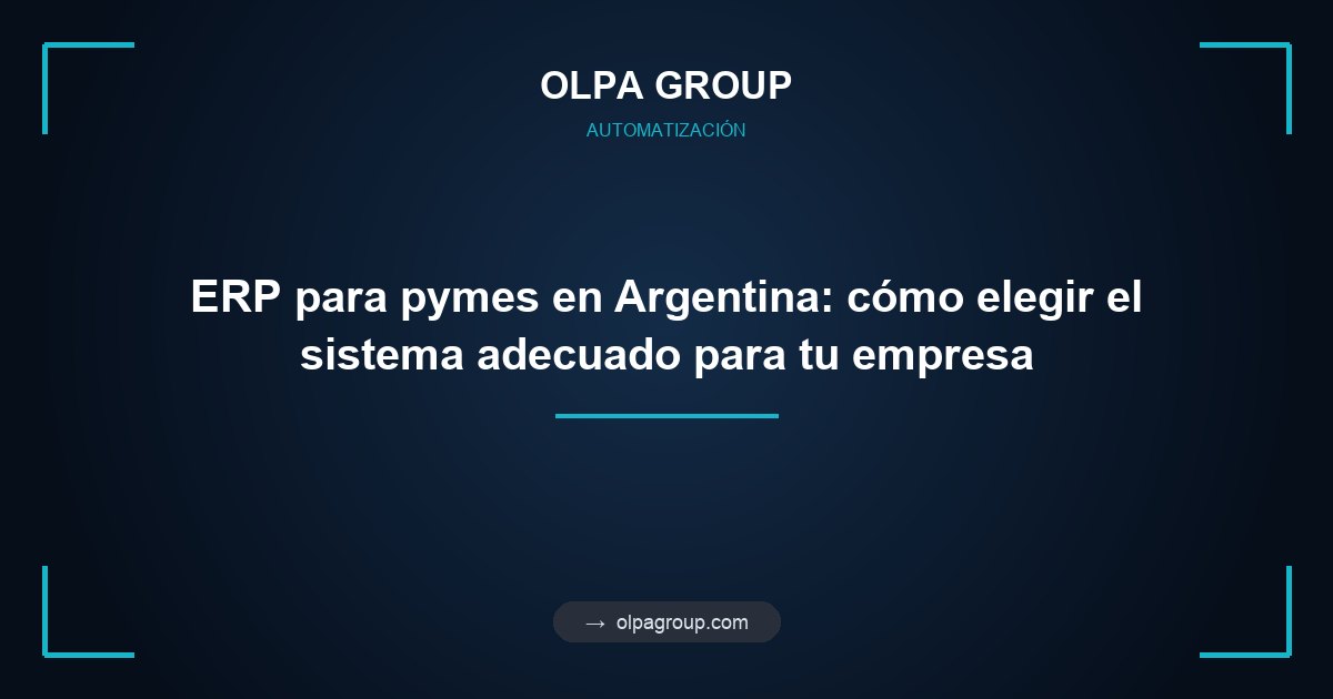 ERP para pymes en Argentina: cómo elegir el sistema adecuado para tu empresa
