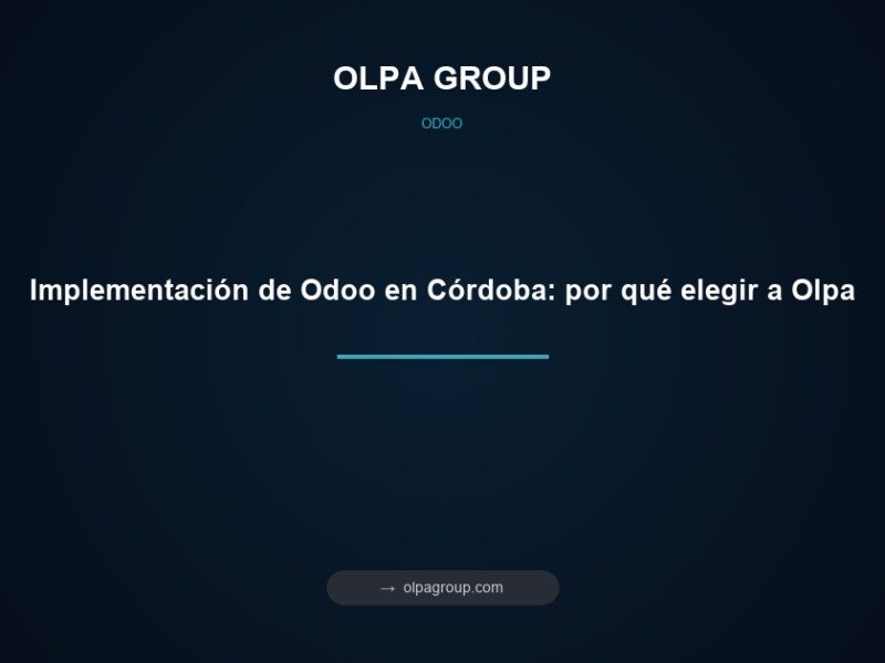 Implementación de Odoo en Córdoba: por qué elegir a Olpa