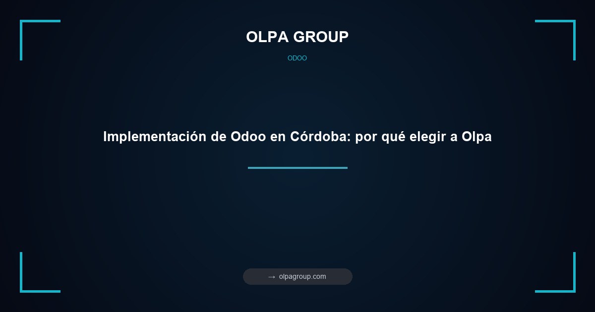 Implementación de Odoo en Córdoba: por qué elegir a Olpa