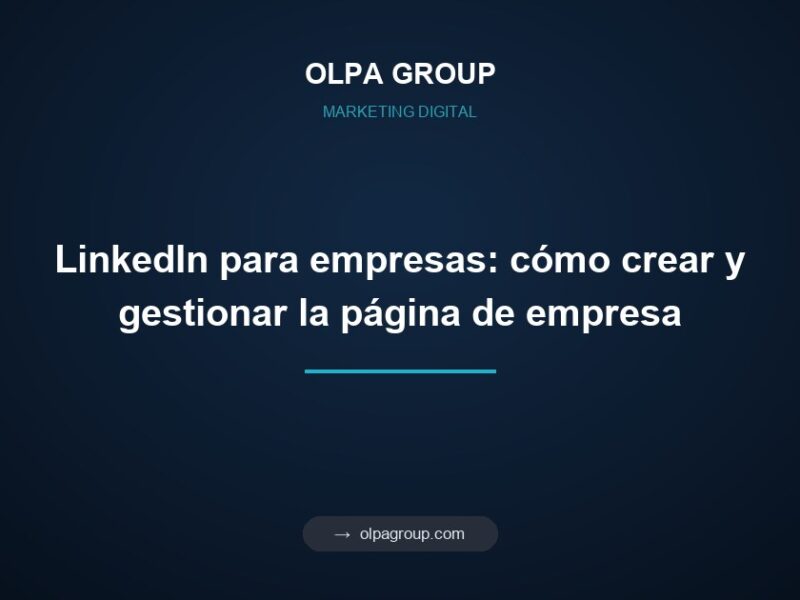 LinkedIn para empresas: cómo crear y gestionar la página de empresa