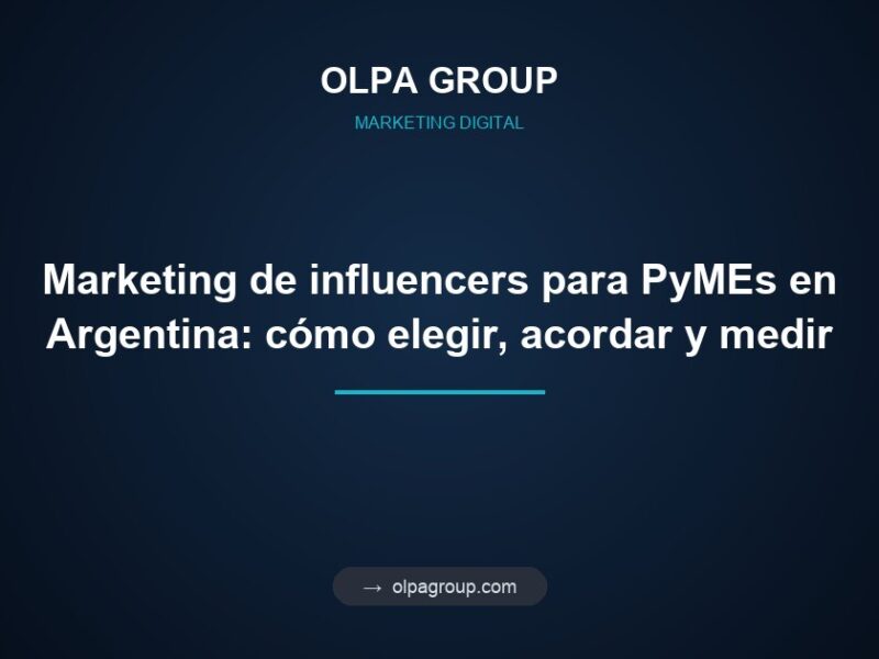 Marketing de influencers para PyMEs en Argentina: cómo elegir, acordar y medir