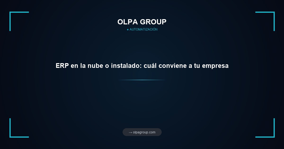 ERP en la nube o instalado: cuál conviene a tu empresa