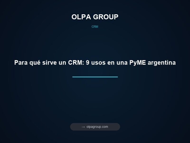 Para qué sirve un CRM: 9 usos en una PyME argentina