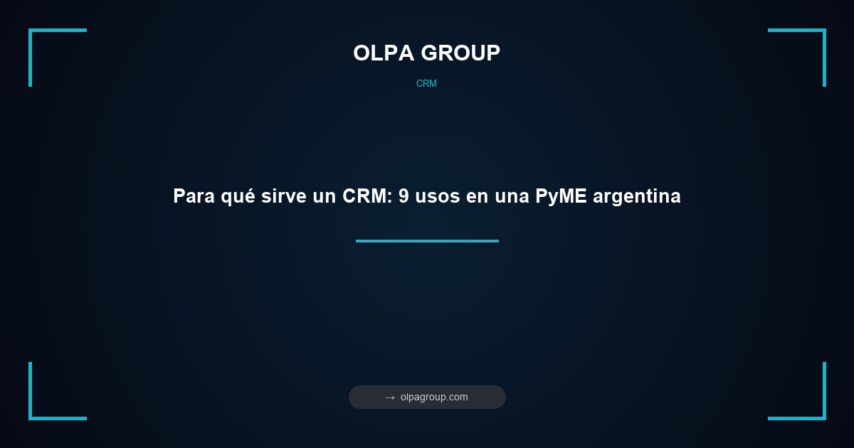 Para qué sirve un CRM: 9 usos en una PyME argentina