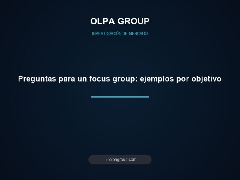 Preguntas para un focus group: ejemplos por objetivo