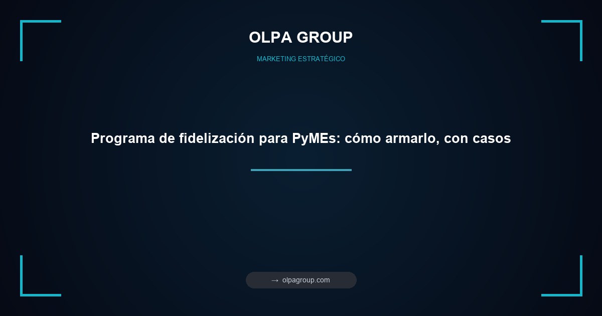 Programa de fidelización para PyMEs: cómo armarlo, con casos