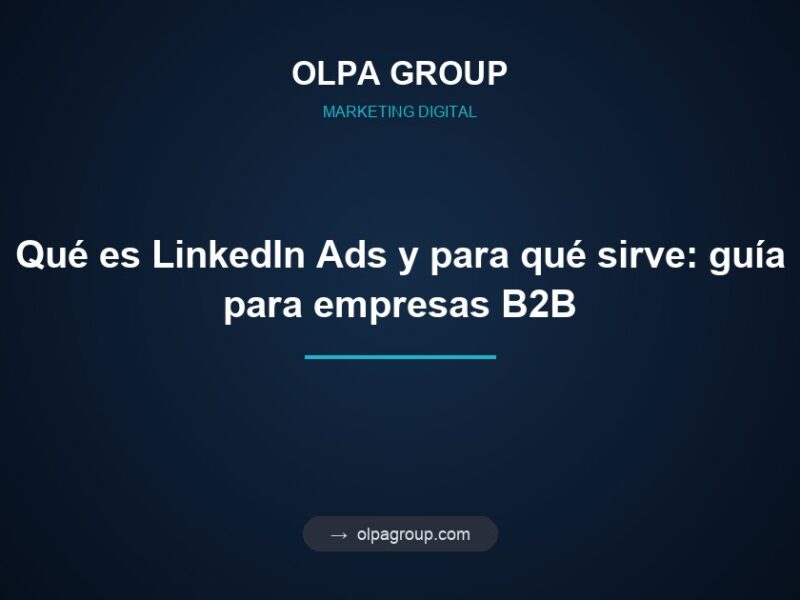 Qué es LinkedIn Ads y para qué sirve: guía para empresas B2B