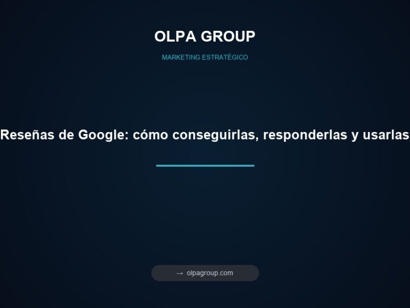 Reseñas de Google: cómo conseguirlas, responderlas y usarlas