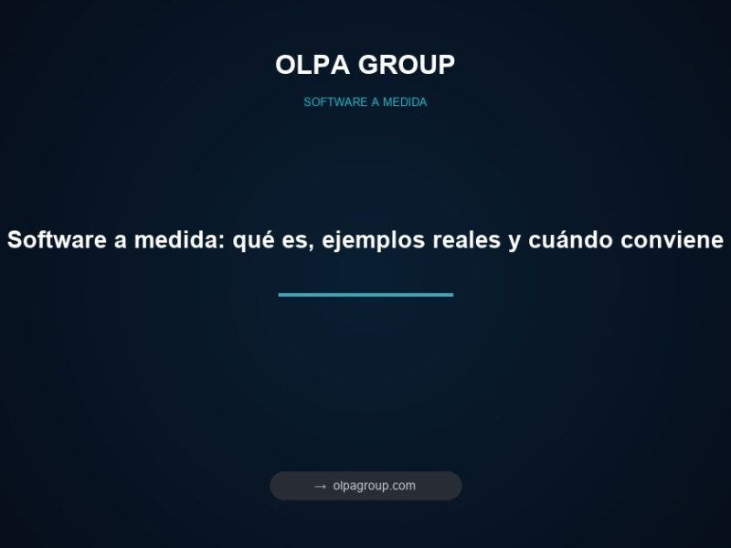Software a medida: qué es, ejemplos reales y cuándo conviene