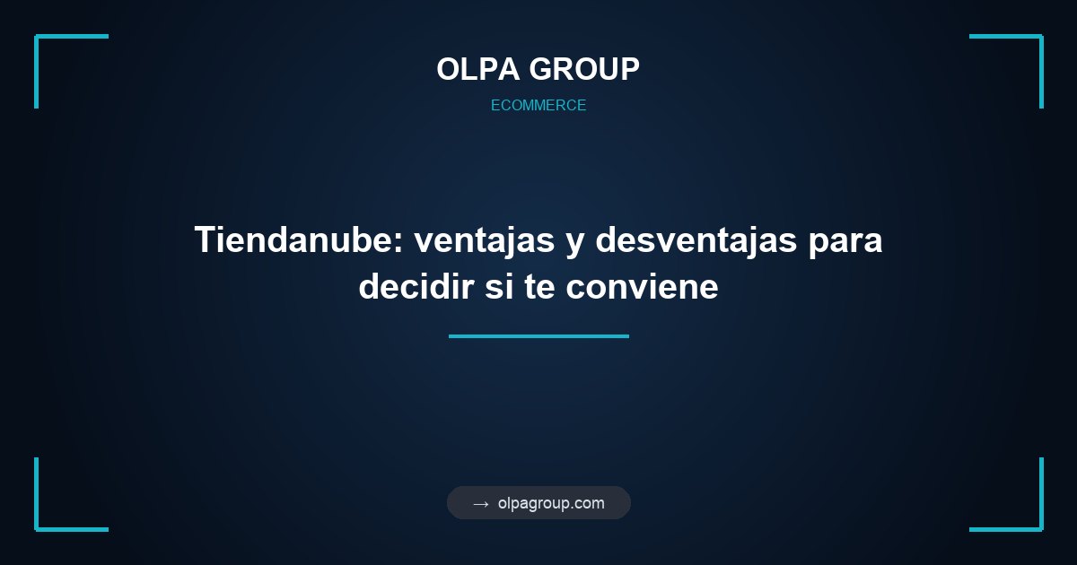Tiendanube: ventajas y desventajas para decidir si te conviene