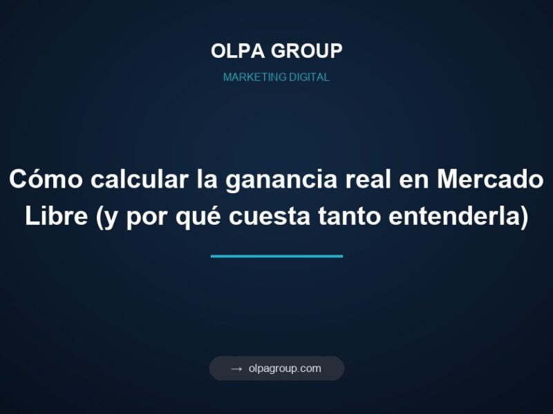 Cómo calcular la ganancia real en Mercado Libre (y por qué cuesta tanto entenderla)